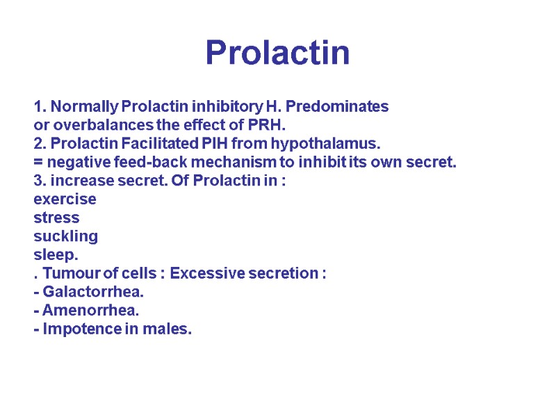 Prolactin 1. Normally Prolactin inhibitory H. Predominates or overbalances the effect of PRH. 2.